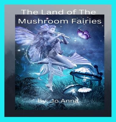 The Land of The Mushroom Fairies - Jo Anna - cover