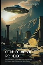 Conhecimento Proibido: Revelando os Segredos das Civilizações Antigas e da Intervenção Alienígena