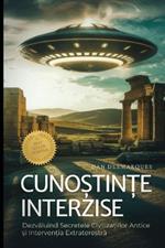 Cuno?tin?e Interzise: Dezvaluind Secretele Civiliza?iilor Antice ?i Interven?ia Extraterestra
