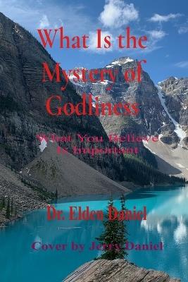 What Is the Mystery of Godliness - Daniel - cover