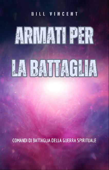 Armati per la battaglia - Bill Vincent - ebook