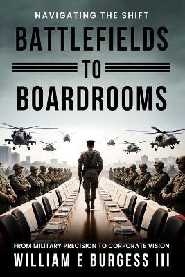 Battlefields to Boardrooms - William E Burgess - cover