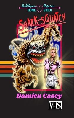 Shark-Squatch - Damien Casey - cover