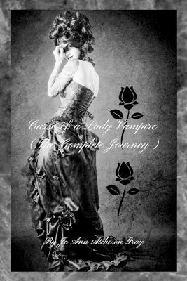Curse of a Lady Vampire (The Complete Journey) - Jo Ann Atcheson Gray - cover