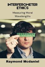 Interferometer Ethics: Measuring Moral Wavelengths
