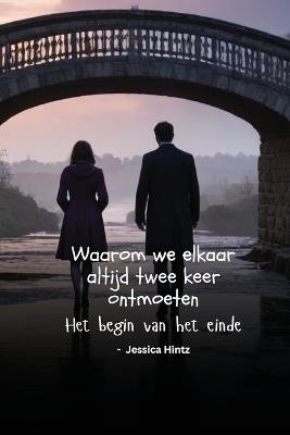 Waarom we elkaar altijd twee keer ontmoeten: Het begin van het einde - Jessica Hintz - cover
