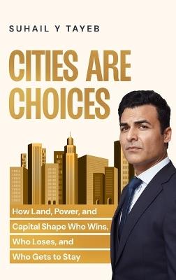 Cities Are Choices - Suhail Y Tayeb - cover