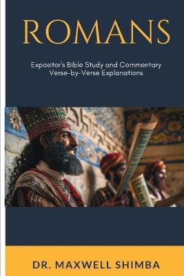 Romans: Expositor's Bible Study and Commentary: Verse-by-Verse Explanations - Maxwell Shimba - cover