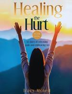 Healing the Hurt: 30 Days to Release Pain and Embrace Joy
