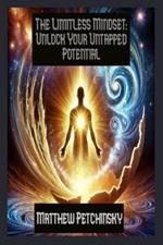 The Limitless Mindset: Unlock Your Untapped Potential