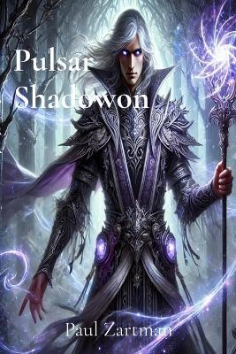 Pulsar Shadowon: The Gray Witch Chronicles: The Gray Witch Chronicles Part 1 - Paul Zartman - cover