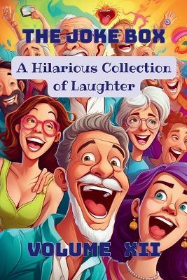 The Joke Box - A Hilarious Collection of Laughter: Volume XII - cover
