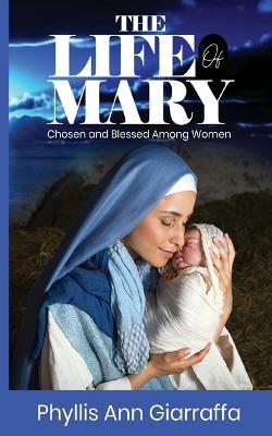 The Life of Mary - Phyllis Giarraffa - cover