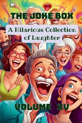 The Joke Box - A Hilarious Collection of Laughter: Volume XV - cover