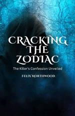 Cracking the Zodiac: The Killer's Confession Unveiled