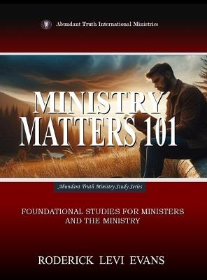 Ministry Matters 101: Foundational Studies for Ministers and the Ministry - Roderick L Evans - cover