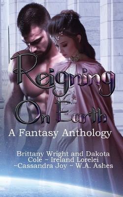 Reigning on Earth - Ireland Lorelei,Cassandra Joy,W a Ashes - cover