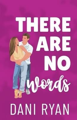 There Are No Words: A Roommates to Lovers, Accidental Pregnancy Rom-com - Dani Ryan - cover