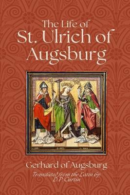 The Life of St. Ulrich of Augsburg - Gerhard of Augsburg - cover