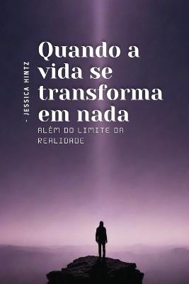 Quando a vida se transforma em nada: Além do Limite da Realidade - Jessica Hintz - cover
