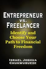 Entrepreneur vs. Freelancer: Identify and Choose Your Path to Financial Freedom