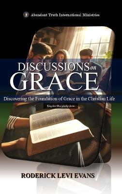 Discussions on Grace: Discovering the Foundation of Grace in the Christian Life - Roderick Levi Evans - cover