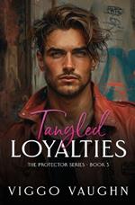 Tangled Loyalties: Forced Proximity Mafia Romance