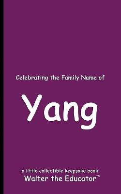 Celebrating the Family Name of Yang - Walter the Educator - cover