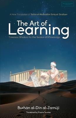 The Art of Learning: Timeless Wisdom for the Seeker of Knowledge - Burhan Al-Din Al-Zarnuji - cover