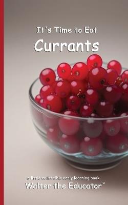 It's Time to Eat Currants - Walter the Educator - cover