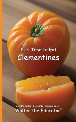 It's Time to Eat Clementines - Walter the Educator - cover