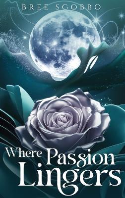 Where Passion Lingers - Bree Sgobbo - cover