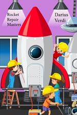 Rocket Repair Masters: Extended Manual for Interstellar Vehicle Maintenance