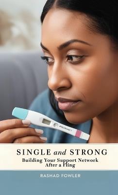 Single and Strong: Building Your Support Network After a Fling - Rashad Fowler - cover