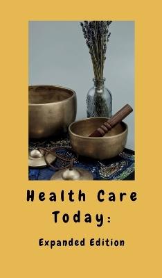 Health Care Today: Expanded Edition - Loran Joly - cover