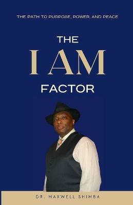 The "I AM" Factor: The Path to Purpose, Power, and Peace - Shimba - cover