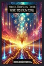 Practical Manifesting: Turning Dreams into Reality in 2025