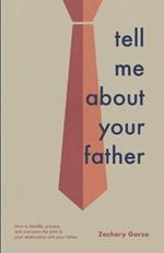 Tell Me About Your Father