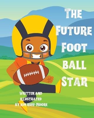 The Future Football Star - Kim Ruff-Moore - cover