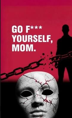"Go F*** Yourself, Mom" - cover