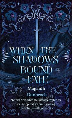 When the Shadows Bound Fate - Magaidh Dunbroch - cover