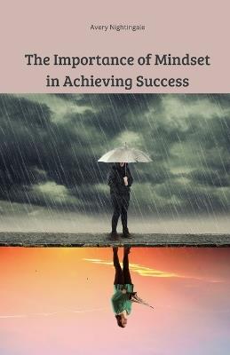 The Importance of Mindset in Achieving Success - Avery Nightingale - cover