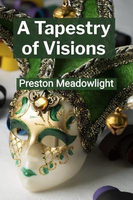 A Tapestry of Visions: Celebrating the Rich Diversity of Artistic Styles and Traditions - Preston Meadowlight - cover