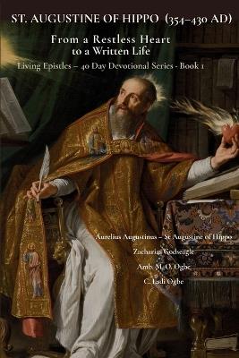 St. Augustine of Hippo (354-430 Ad): From a Restless Heart to a Written Life - Aurelius Augustinus Augustine of Hippo,Zacharias Godseagle,Ambassador Monday O Ogbe - cover