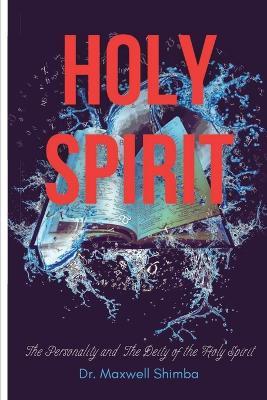 Holy Spirit: The Personality and The Deity of the Holy Spirit - Maxwell Shimba - cover