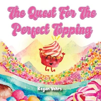 The Quest for the Perfect Topping - Regan Vehrs - cover