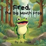 Joe, The Big Mouth Frog