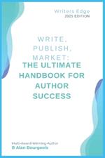 Write, Publish, Market: The Ultimate Handbook for Author Success