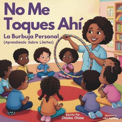 No Me Toques Ahí: La Burbuja Personal - Aprendiendo Sobre Límites - Chioma Chime - cover