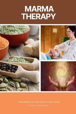 Marma Therapy: A Beginner's 5-Step Quick Start Guide - Patrick Marshwell - cover